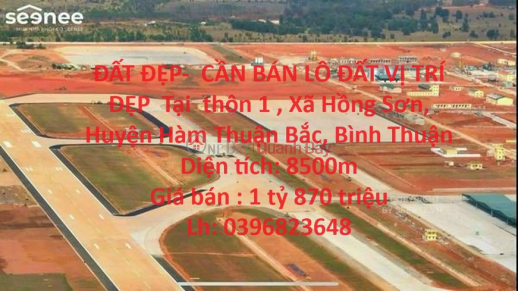 ĐẤT ĐẸP- CẦN BÁN LÔ ĐẤT VỊ TRÍ ĐẸP Tại thôn 1 , Xã Hồng Sơn, Huyện Hàm Thuận Bắc, Bình Thuận Niêm yết bán