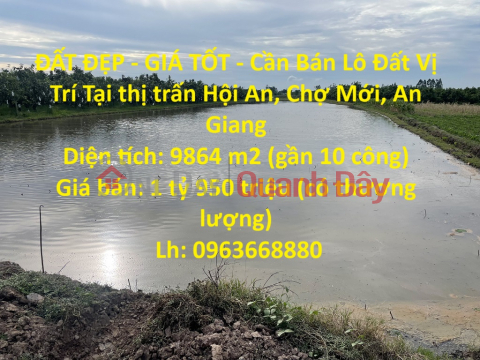 ĐẤT ĐẸP - GIÁ TỐT - Cần Bán Lô Đất Vị Trí Tại thị trấn Hội An, Chợ Mới, An Giang _0