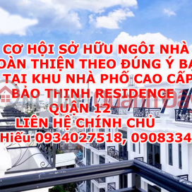 THE OPPORTUNITY TO OWN A COMPLETE HOUSE AS YOU WANT IN BAO THINH RESIDENCE RESIDENCE DISTRICT 12 _0