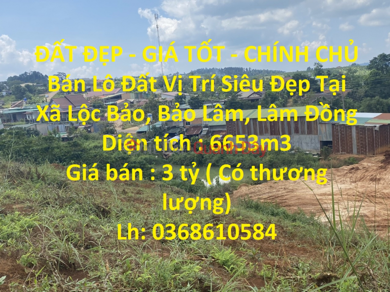 ĐẤT ĐẸP - GIÁ TỐT - CHÍNH CHỦ Bán Lô Đất Vị Trí Siêu Đẹp Tại Xã Lộc Bảo, Bảo Lâm, Lâm Đồng Niêm yết bán