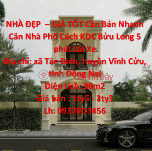 NHÀ ĐẸP – GIÁ TỐT Cần Bán Nhanh Căn Nhà Phố Cách KDC Bửu Long 5 phút Lái Xe Niêm yết bán