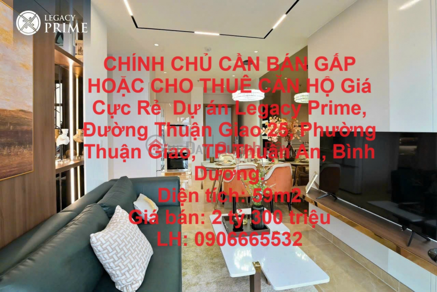 CHÍNH CHỦ CẦN BÁN GẤP HOẶC CHO THUÊ CĂN HỘ Giá Cực Rẻ Dự án Legacy Prime Thuận Giao Niêm yết bán