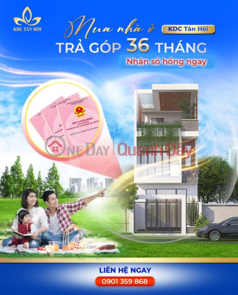 MUA NHÀ KDC TÂN HỘI – TRẢ GÓP 36 THÁNG, NHẬN SỔ HỒNG NGAY! _0