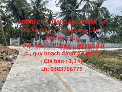OWNER NEEDS TO SELL LAND LOT at Xuan Loc - Song Cau Town - Phu Yen Province _0