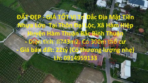 ĐẤT ĐẸP - GIÁ TỐT Vị Trí Đắc Địa Mặt Tiền Nhựa Lớn Tại Xã Hàm Hiệp, Hàm Thuận Bắc _0