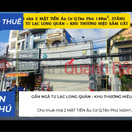 Cho thuê nhà 2 MẶT TIỀN Âu Cơ Q.Tân Phú 140m², 2TẦNG - KHU THƯƠNG HIỆU SẦM UẤT _0