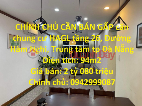CHÍNH CHỦ CẦN BÁN GẤP căn chung cư HAGL tầng 26, Đường Hàm Nghi, Trung tâm tp Đà Nẵng _0