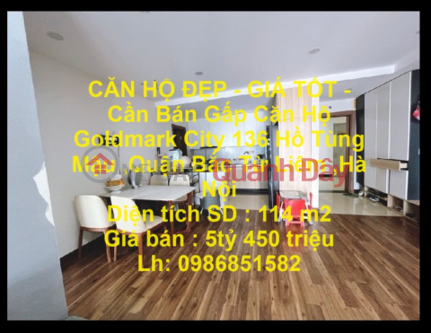 CĂN HỘ ĐẸP - GIÁ TỐT -Cần Bán Gấp Căn Hộ Goldmark City 136 Hồ Tùng Mậu ,Quận Bắc Từ Liêm ,Hà Nội _0