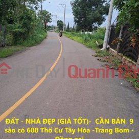 ĐẤT - NHÀ ĐẸP (GIÁ TỐT)- CẦN BÁN 9 sào có 600 Thổ Cư Tây Hòa -Trảng Bom -Đồng nai _0