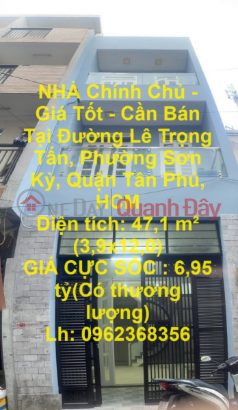 NHÀ Chính Chủ - Giá Tốt - Cần Bán Tại Đường Lê Trọng Tấn, Phường Sơn Kỳ, Quận Tân Phú, HCM Niêm yết bán