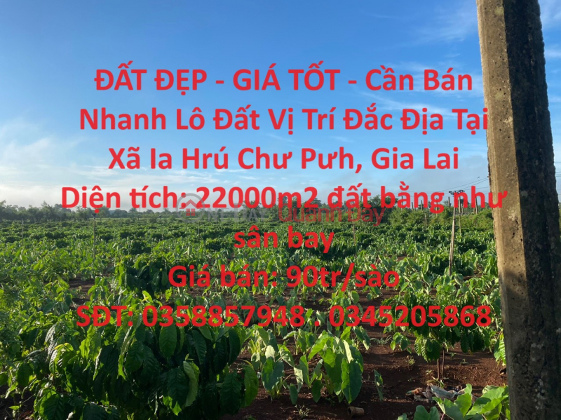 ĐẤT ĐẸP - GIÁ TỐT - Cần Bán Nhanh Lô Đất Vị Trí Đắc Địa Tại Xã Ia Hrú Chư Pưh, Gia Lai Niêm yết bán