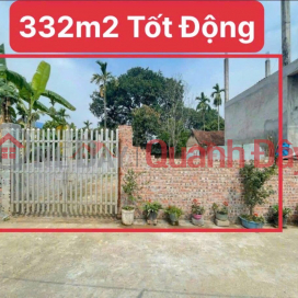 CHÍNH CHỦ CẦN BÁN LÔ ĐẤT 332M TẠI TỐT ĐỘNG-CHƯƠNG MỸ-HÀ NỘI _0