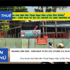Cho thuê nhà Mặt tiền Thoại Ngọc Hầu q.Tân Phú 640m², NGANG LỚN 20M - GẦN NGÃ TƯ, CHUNG CƯ _0