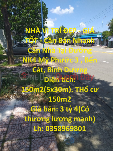 BEAUTIFUL LOCATION HOUSE - GOOD PRICE - House for quick sale at NK4 My Phuoc 3 Street, Ben Cat, Binh Duong Sales Listings