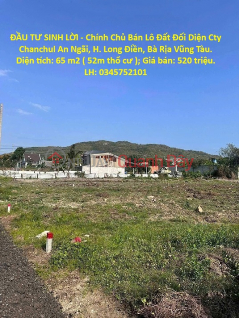 ĐẦU TƯ SINH LỜI - Chính Chủ Bán Lô Đất Đối Diện Cty Chanchul An Ngãi, H. Long Điền, Bà Rịa Vũng Tàu. _0