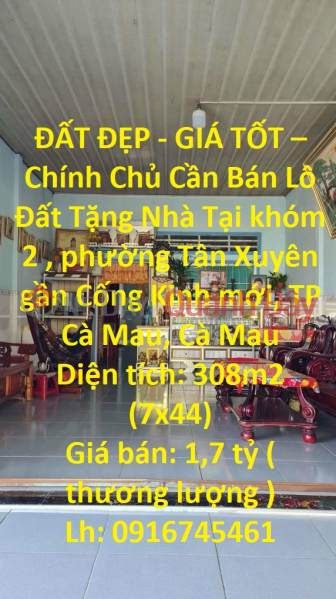 ĐẤT ĐẸP - GIÁ TỐT – Chính Chủ Cần Bán Lô Đất Tặng Nhà Tại TP Cà Mau Niêm yết bán