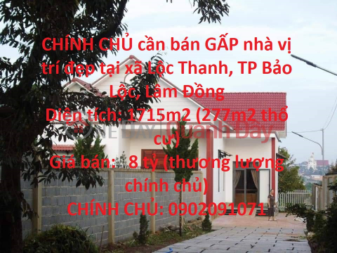 CHÍNH CHỦ cần bán GẤP nhà vị trí đẹp tại xã Lộc Thanh, TP Bảo Lộc, Lâm Đồng _0