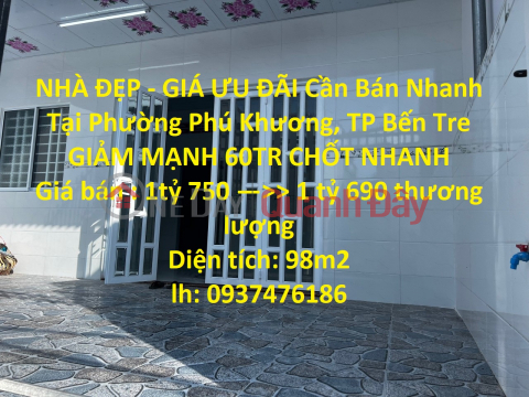 NHÀ ĐẸP - GIÁ ƯU ĐÃI Cần Bán Nhanh Tại Phường Phú Khương, TP Bến Tre _0