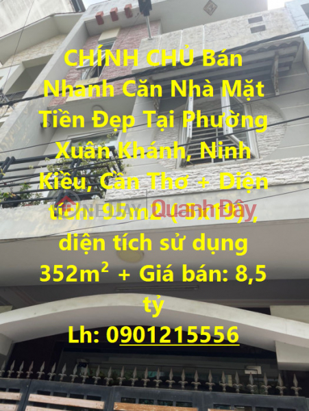 CHÍNH CHỦ Bán Nhanh Căn Nhà Mặt Tiền Đẹp Tại Phường Xuân Khánh, Ninh Kiều, Cần Thơ Niêm yết bán