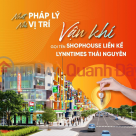 NHẤT PHÁP LÝ - NHÌ VỊ TRÍ - VẬN KHÍ gọi tên Shophouse Liền kề Lynntimes Thái Nguyên (liền kề KCN SamSung) _0