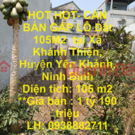 HOT HOT- CẦN BÁN GẤP LÔ Đất 105M2 tại Xã Khánh Thiện, Huyện Yên Khánh, Ninh Bình _0