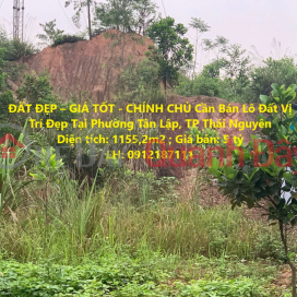 ĐẤT ĐẸP – GIÁ TỐT - CHÍNH CHỦ Cần Bán Lô Đất Vị Trí Đẹp Tại Phường Tân Lập, TP Thái Nguyên _0