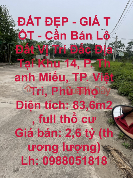 ĐẤT ĐẸP - GIÁ TỐT - Cần Bán Lô Đất Vị Trí Đắc Địa Tại Việt Trì, Phú Thọ Niêm yết bán