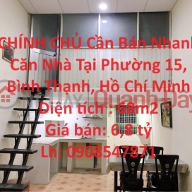 CHÍNH CHỦ Cần Bán Nhanh Căn Nhà Tại Phường 15, Bình Thạnh, Hồ Chí Minh _0