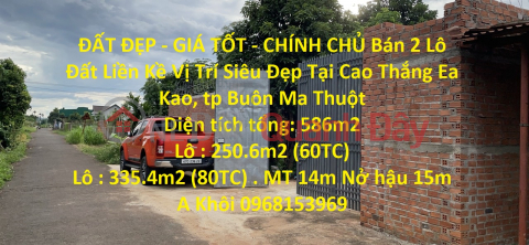 BEAUTIFUL LAND - GOOD PRICE - ORIGINAL SELLING 2 Adjacent Lots Super Nice Location At Cao Thang Ea Kao, Buon Ma Thuot City _0