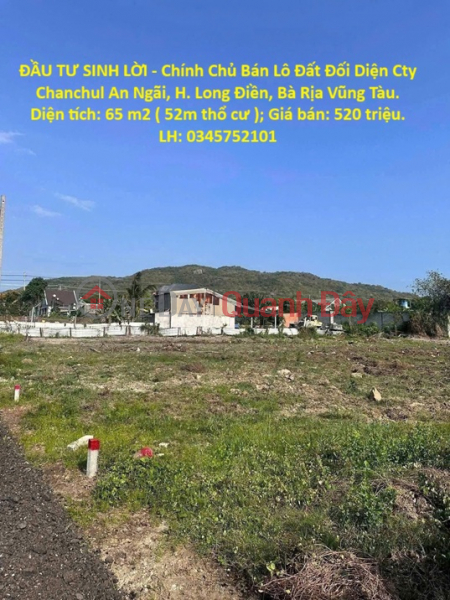 ĐẦU TƯ SINH LỜI - Chính Chủ Bán Lô Đất Đối Diện Cty Chanchul An Ngãi, H. Long Điền, Bà Rịa Vũng Tàu. Niêm yết bán
